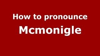 How to pronounce Mcmonigle