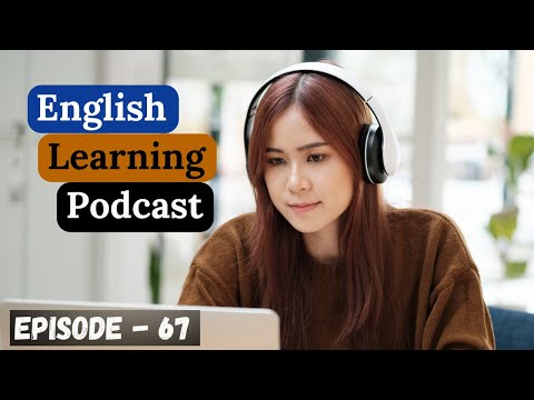 English Learning Podcast Conversation Episode 67 | Upper-Intermediate | Podcast For Learning English