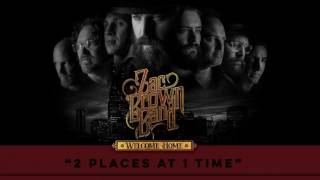 Zac Brown Band - 2 Places At 1 Time (Audio Stream) | Welcome Home