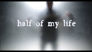 Half of My Life Music Video