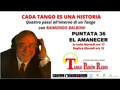 CADA TANGO ES UNA HISTORIA Puntata 36: EL AMANACER a cura di Raimondo Balboni