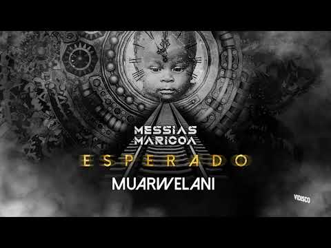 Messias Maricoa - Muarwelani (Official Áudio)