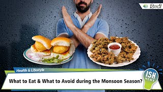 What to Eat and What to Avoid during the Monsoon Season?