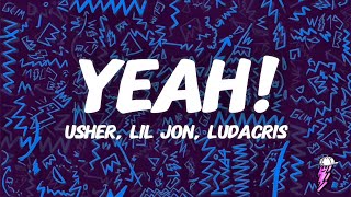 Usher, Lil Jon, Ludacris - Yeah! (Lyrics)