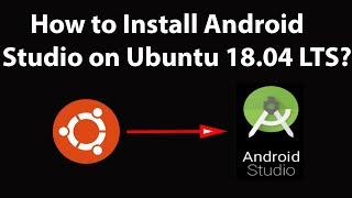 How to Install Android Studio on Ubuntu 18.04 LTS?