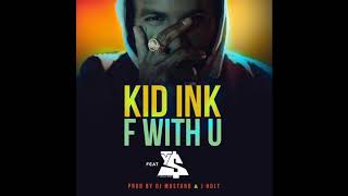 Kid Ink - F With U ft. Ty Dolla $ign (Clean Version)