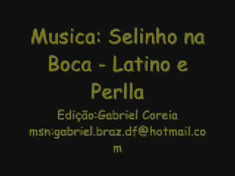 Selinho na Boca - Latino e Perlla