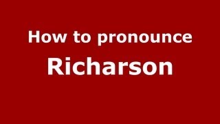 How to pronounce Richarson