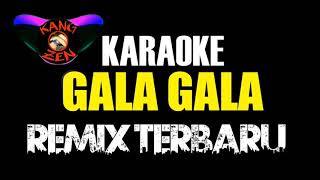 Download lagu KARAOKE GALA-GALA REMIX TERBARU 2021||KURINDU GAYAMU KETIKA BERMANJA mp3