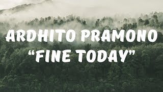 Download lagu Ardhito Pramono - Fine Today (Lirik) mp3 Download lagu Ardhito Pramono - Fine Today (Lirik) mp3