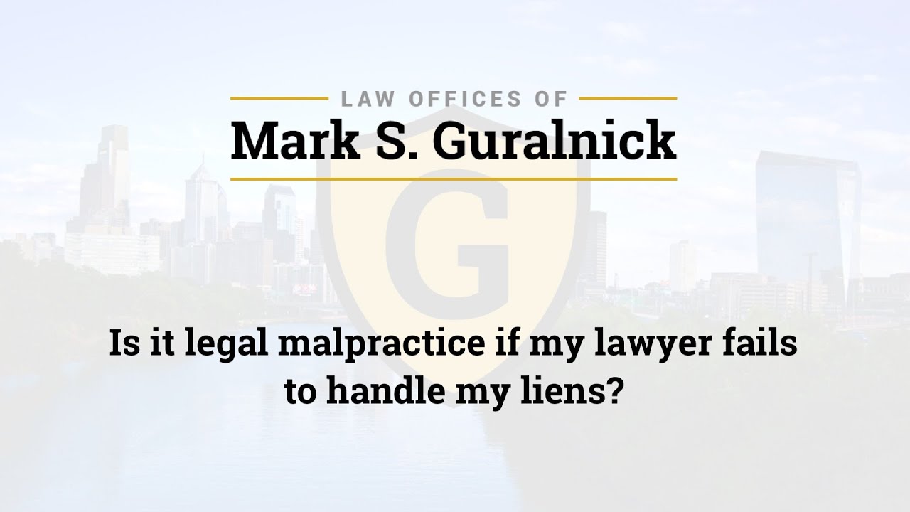 Is it legal malpractice if my lawyer fails to handle my liens?