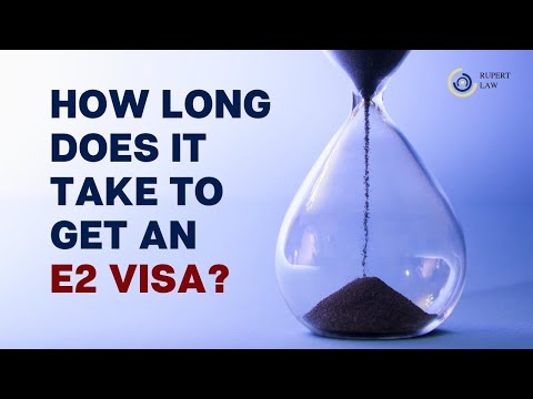 How Long Does It Take To Get An E2 Visa?