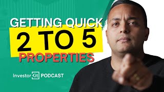 Getting Quick 2 to 5 Properties! - with Arjun Paliwal