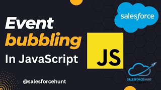 Mastering Event Bubbling in Salesforce LWC with JavaScript @SalesforceHunt | #lwc | #javascript