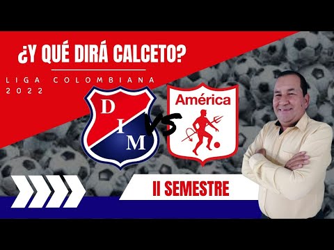 ¿ Y QUÉ DIRÁ CALCETO ? De América 0 vs Dim 2 en Medellín.