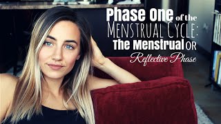 First Phase of the Cycle || Menstrual Phase || Reflective Phase