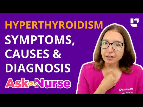 Hyperthyroidism (Overactive Thyroid): Symptoms, Causes & Diagnosis - Ask A Nurse | @LevelUpRN