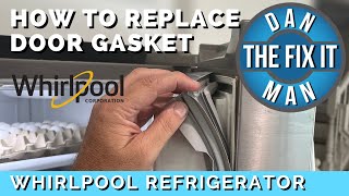 Whirlpool French Door Refrigerator Gasket / Door Seal Replacement - EASY DIY! WRX735SDBM W10830274