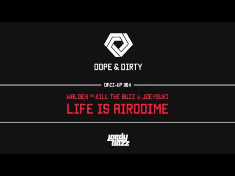[DAZZUP004] Walden vs Kill The Buzz & JoeySuki- Life Is Airodime (Jordy Dazz-Up)