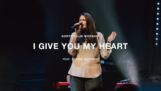 I Give You My Heart By Hillsong Worship (Bonnie Rupert) | North Palm Worship