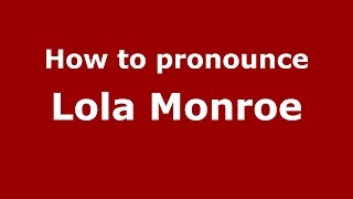 How to pronounce Lola Monroe