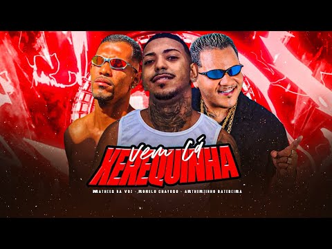 MATHEUS NA VOZ, ROMULO CHAVOSO, ARTHURZINHO BATEDEIRA - VEM CÁ XEREQUINHA