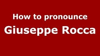 How to pronounce Giuseppe Rocca