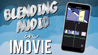 How to Blend Audio in iMovie on iPhone | Kayla’s World
