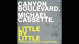 Canyon Boulevard - Little By Little (Original Mix) [HQ]