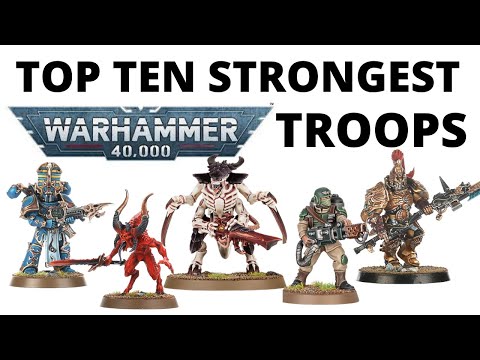 Top Ten Strongest Troops Choices in Warhammer 40K?