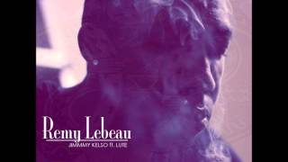 JIMMY KELSO - REMY LEBEAU ft LUTE