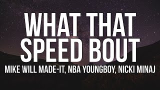 Mike WiLL Made-It - What That Speed Bout?! (Lyrics) ft. Nicki Minaj &amp; YoungBoy Never Broke Again
