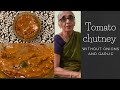 Tomato chutney without onions and garlic