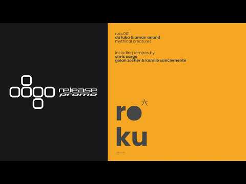 PREMIERE: Da Luka & Aman Anand - Mythical Creatures (Golan Zocher & Kamilo Sanclemente Remix) [roku]