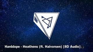 Harddope - Heathens (feat. Halvorsen) [8D Audio]🎧