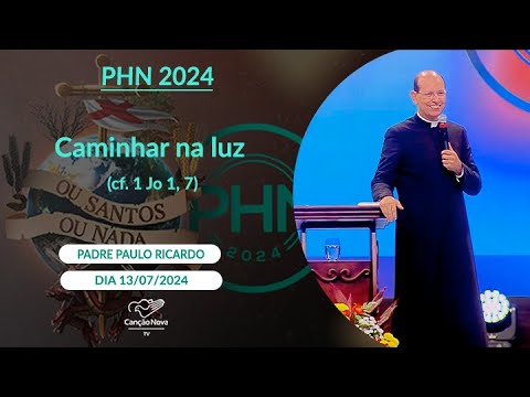 Caminhar na luz  (cf. 1 Jo 1, 7) - Padre Paulo Ricardo (13/07/2024)