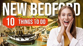 TOP 10 Things to do in New Bedford, Massachusetts 2023!