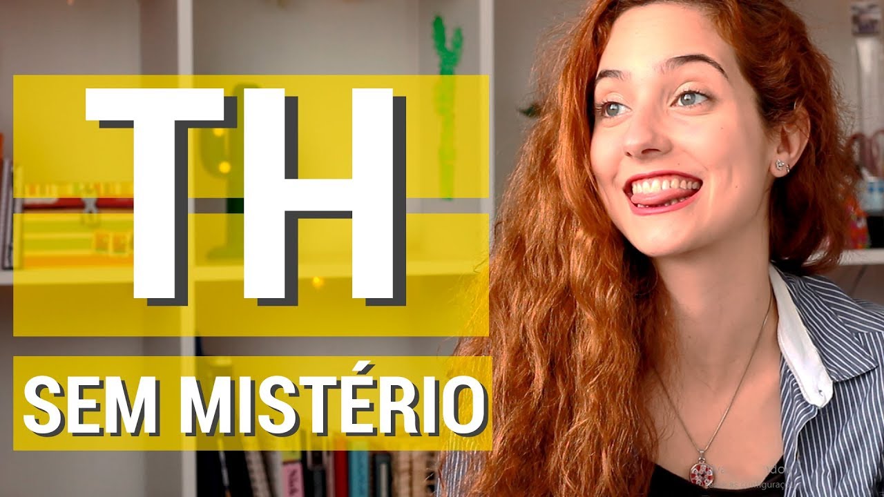 COMO PRONUNCIAR E PRATICAR O TH EM INGLÊS?