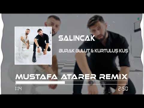 Burak Bulut & Kurtuluş Kuş - Salıncak ( Mustafa Atarer Remix )