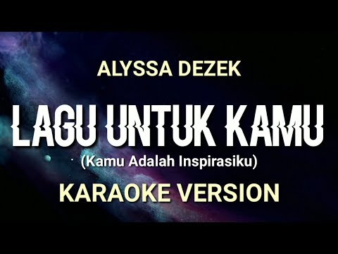 Alyssa Dezek - Lagu Untuk Kamu (kamu adalah inspirasiku) - Karaoke