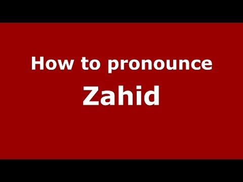 How to Pronounce Zahid - PronounceNames.com