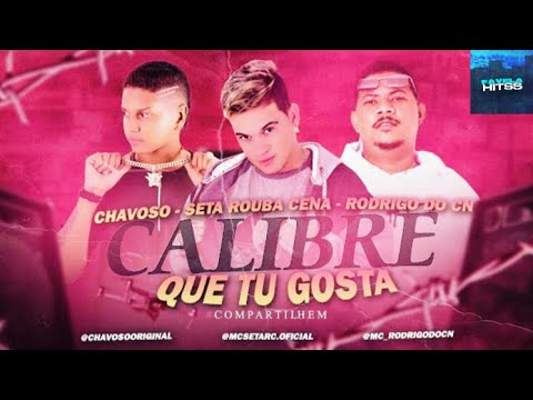 🟢CHAVOSO, SETA ROUBA CENA E RODRIGO DO CN - CALIBRE QUE TU GOSTA #bregãfunk2021 #bregãfunk #funk