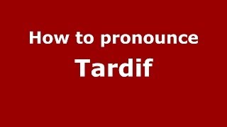 How to pronounce Tardif