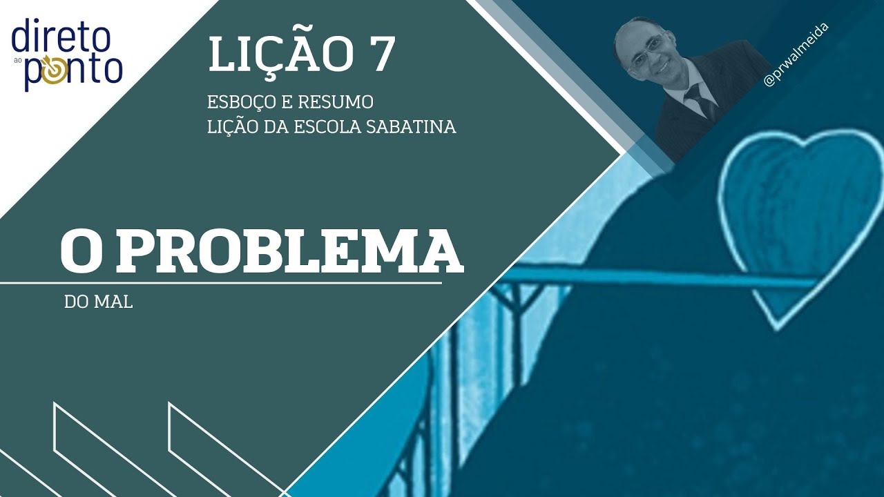 Escola Sabatina - LIÇÃO 7 | O PROBLEMA DO MAL