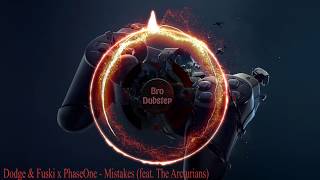 Dodge &amp; Fuski x PhaseOne - Mistakes (feat. The Arcturians) [ Dubstep ]