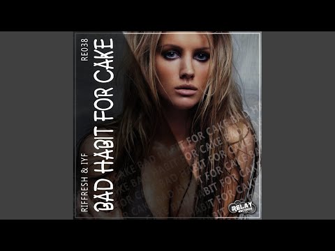Bad Habit For Cake (Original Mix)