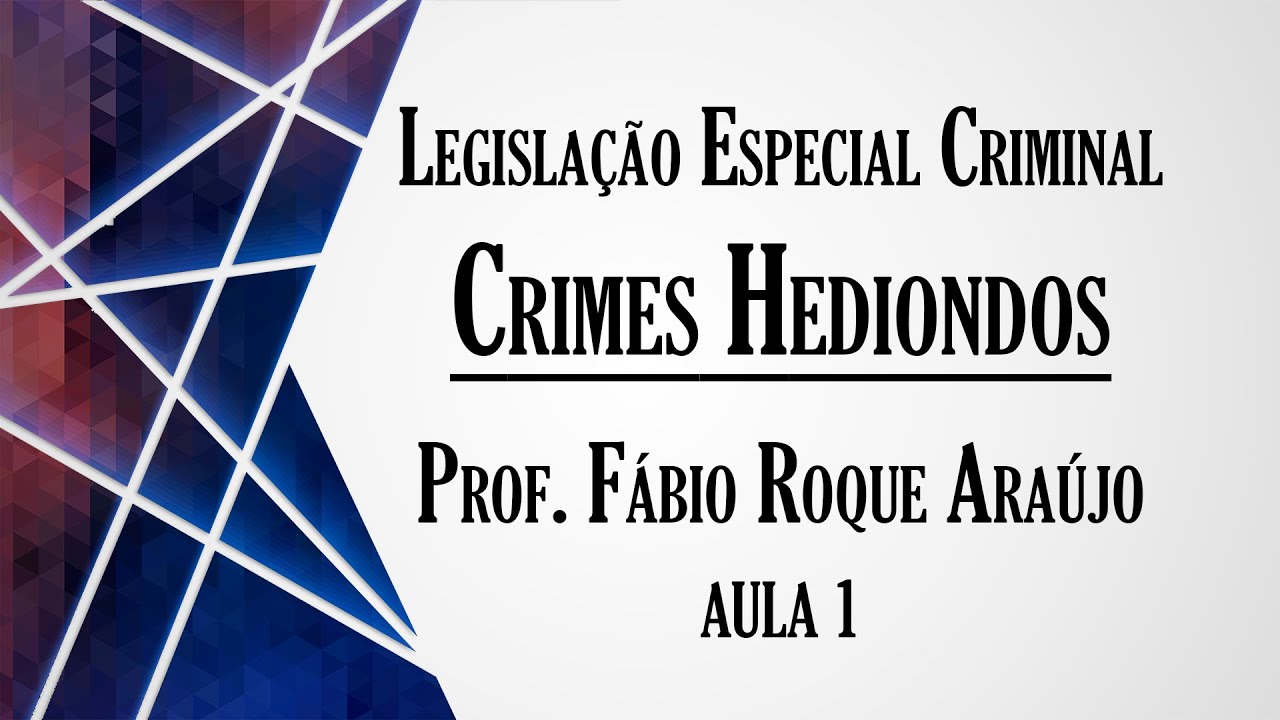 Lei de Crimes Hediondos - Aula 1 | Curso de Legislação Especial Criminal