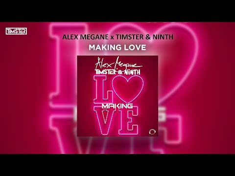 Alex Megane X Timster & Ninth - Making Love [House/Bounce]
