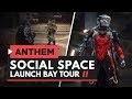ANTHEM | New Social Hub Revealed! Complete Launch Bay Tour
