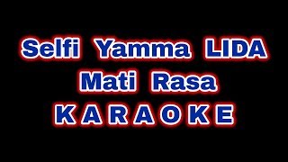 SELFI YAMMA LIDA - MATI RASA | KARAOKE TANPA VOCAL